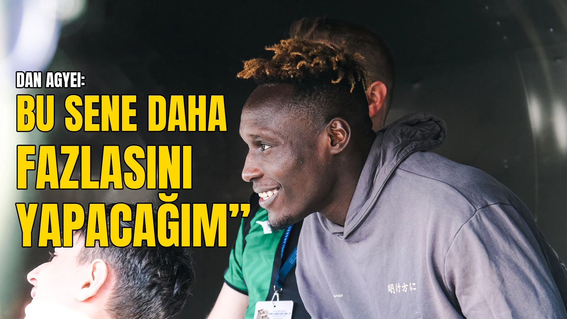 Daniel Agyei bu sezon iddialı: "Bu sene daha çok gol ve asist yapacağım"