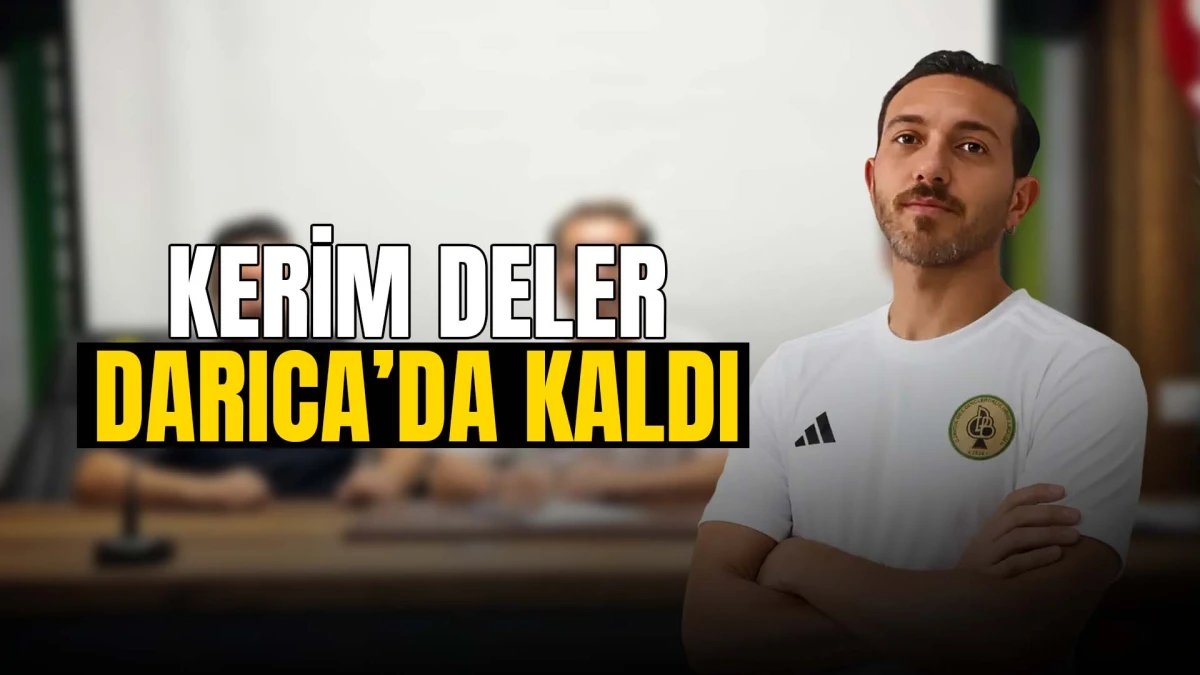 Darıca’da ses getiren imza: Kerim Deler takımda kaldı!