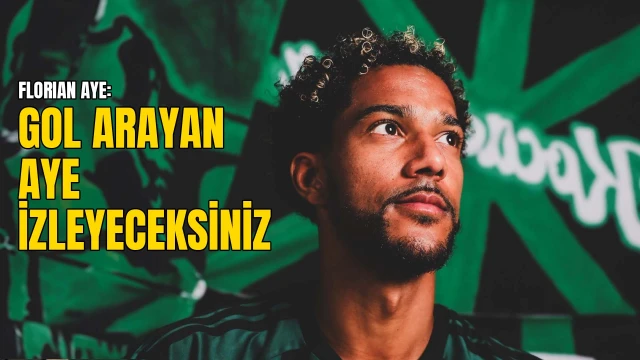 Florian Ayé: “Gol arayan bir Florian göreceksiniz”