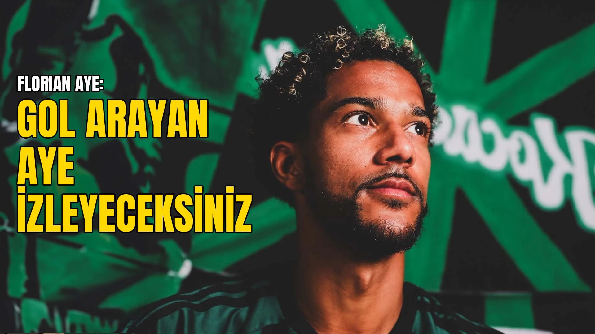 Florian Ayé: “Gol arayan bir Florian göreceksiniz”