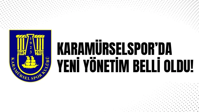 Karamürselspor’da yeni yönetim belli oldu