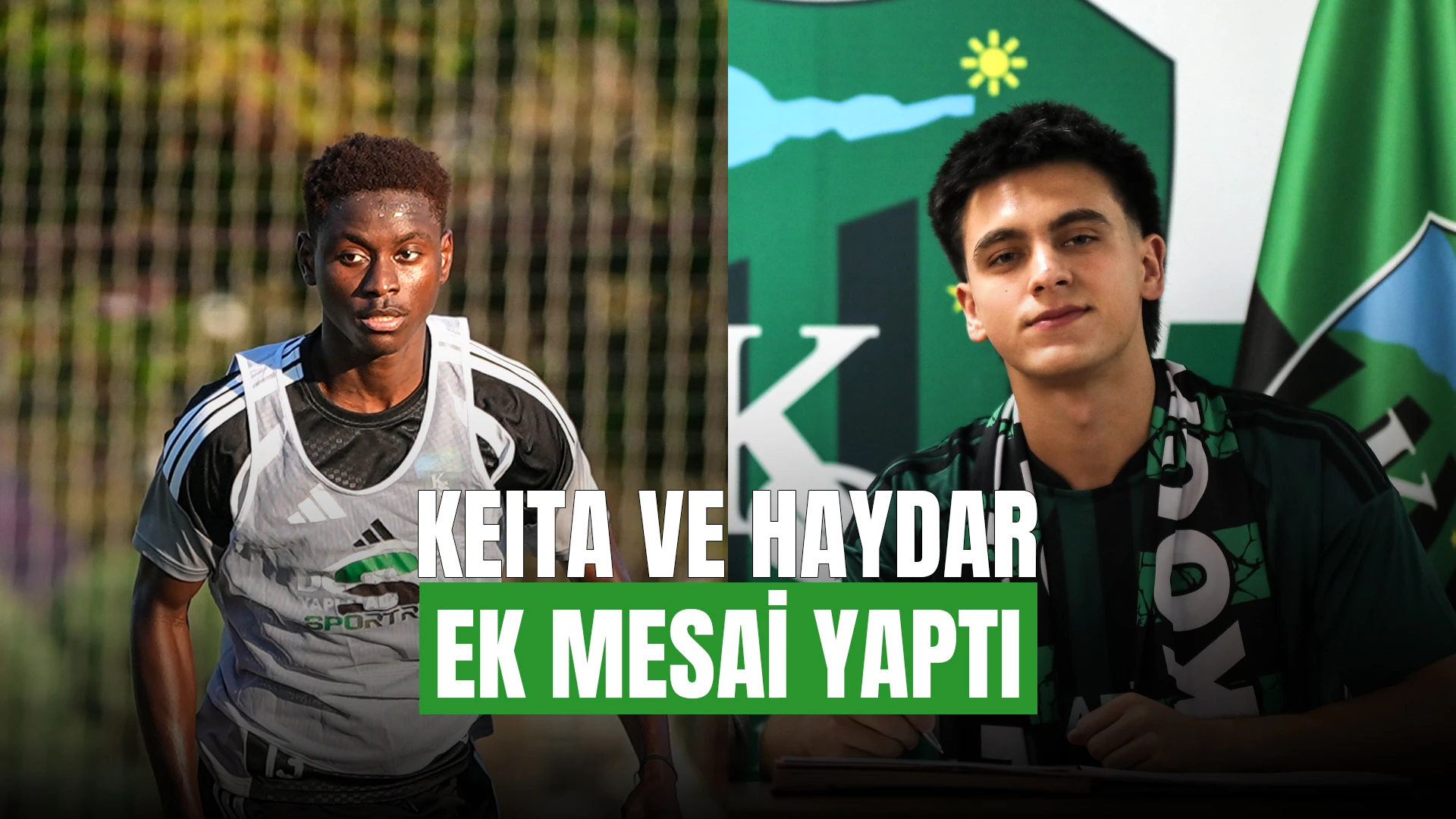 Keita ve Haydar Karataş’tan ekstra mesai