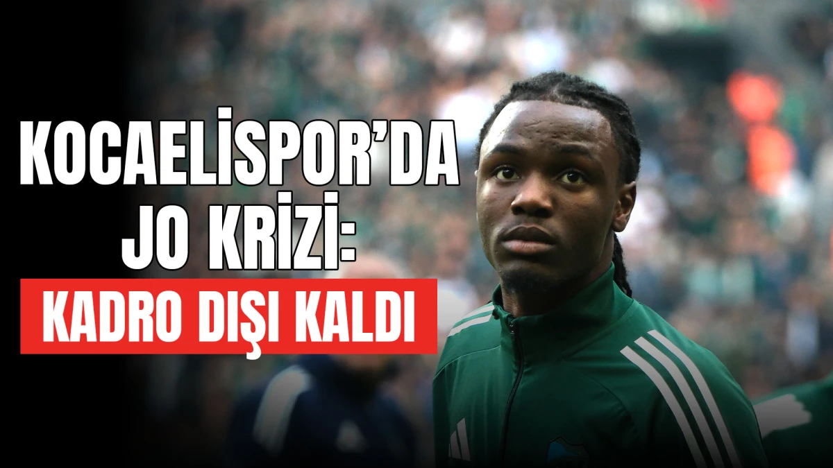 Kocaelispor’da Jo kadro dışı bırakıldı
