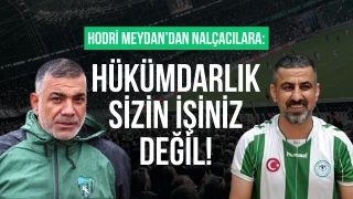 Nalçacılılar’ın sözlerine Hodri Meydan’dan sert cevap